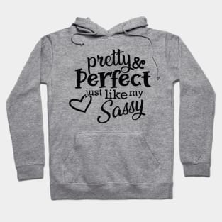 Sassy - Pretty and perfect just like my sassy Hoodie